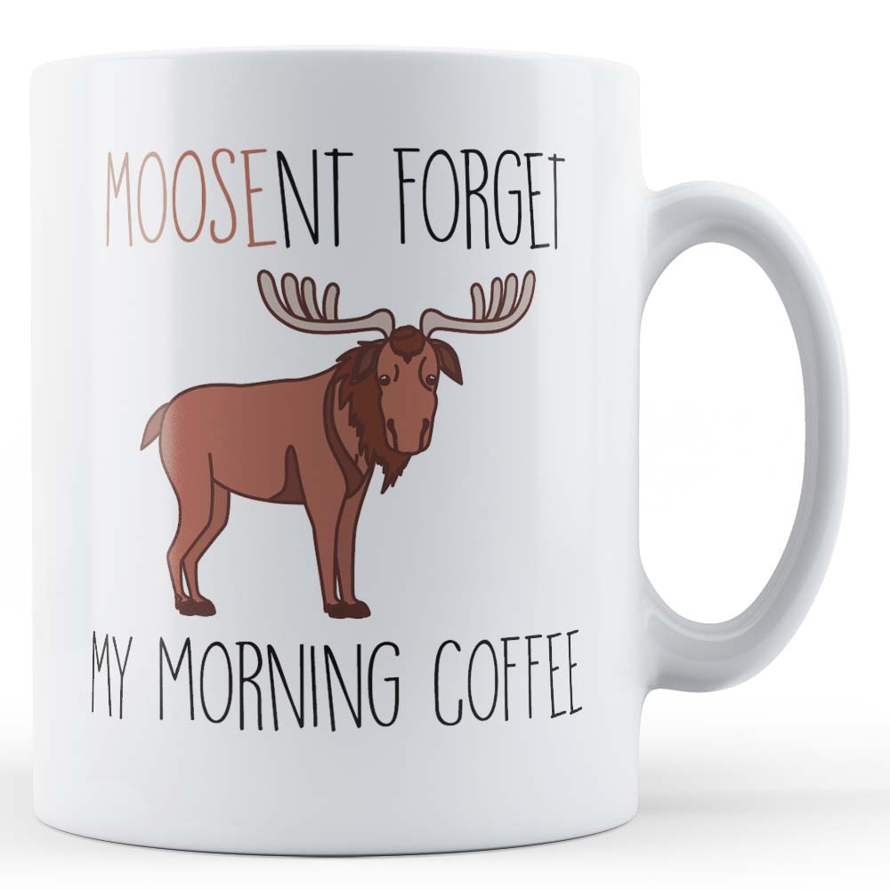 Funny Moose Pun Gift Mug - Moosent Forget My Morning Coffee