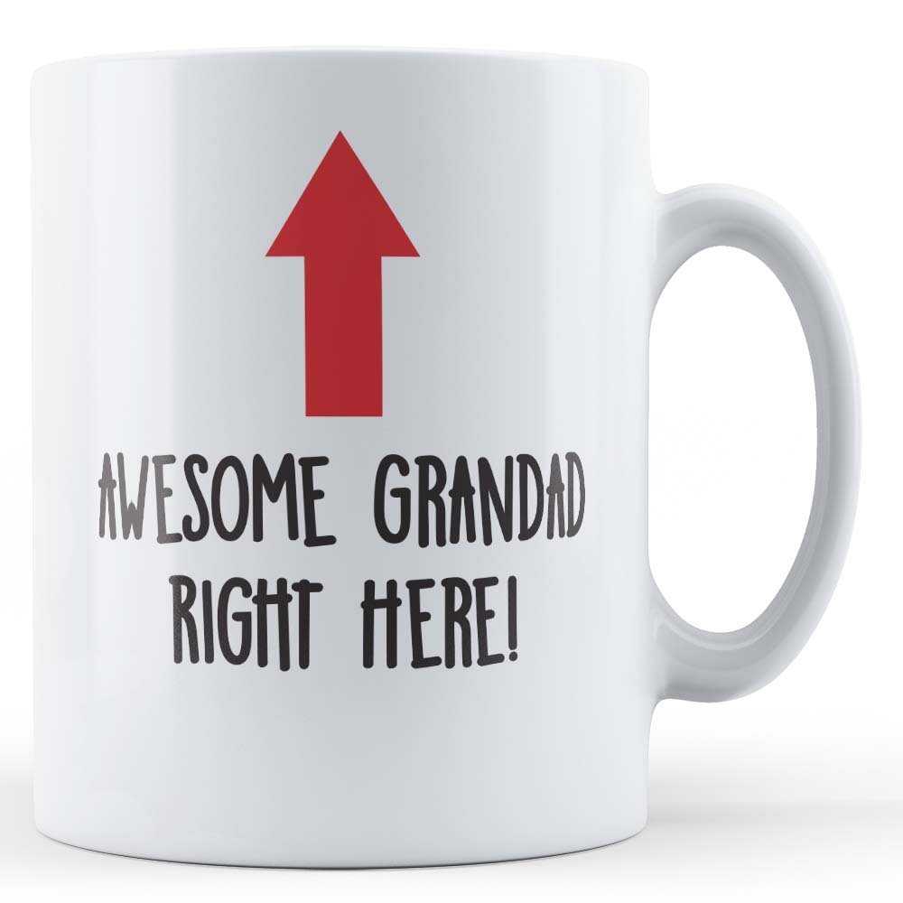 Awesome Grandad Right Here - Grandpa Gift Mug For Birthday, Father's Day