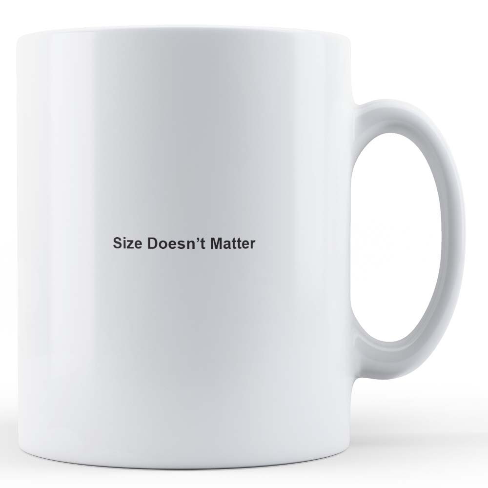 Size Doesn't Matter - Funny Rude Joke Gift Mug