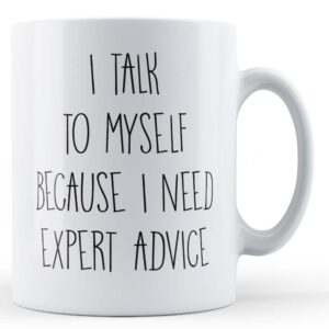 Talk To Myself, Expert Advice - Funny Colleague, Dad, Grandad Gift Mug