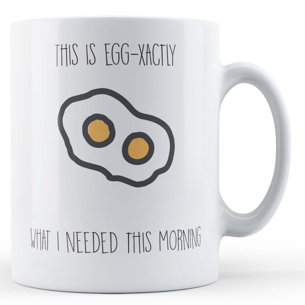 Egg-xactly What I Needed - Funny Egg Pun Gift Mug