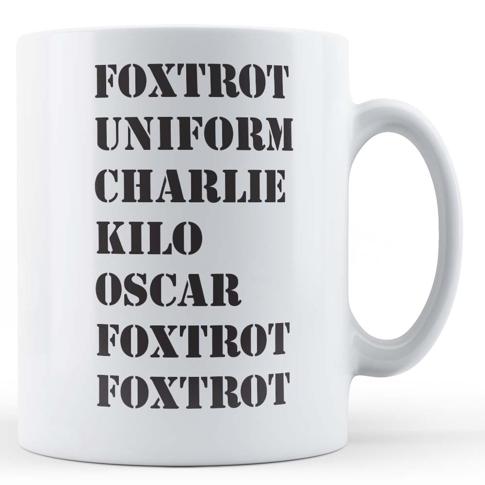 Foxtrot Uniform... - Funny Rude Gift Mug For Friend, Colleague