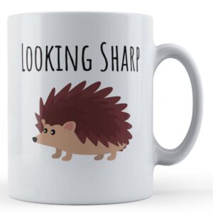 Looking Sharp - Cute Hedgehog Pun Gift Mug
