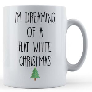 Christmas, Xmas, Santa, Coffee, "I'm Dreaming Of A Flat White Christmas" - Gift Mug
