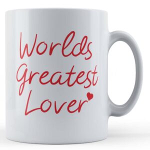 Girlfriend, Boyfriend, Husband Wife, "Worlds Greatest Lover" - Gift Mug