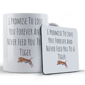 Tiger, I Promise To Love You Forever... - Gift Mug & Coaster