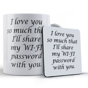 Boyfriend/Girlfriend, Husband/Wife "I Love You So Much That I'll Share My WI-FI Password With You" - Gift Mug & Coaster