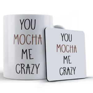 Girlfriend, Boyfriend, Husband, Wife "You Mocha Me Crazy" - Gift Mug & Coaster