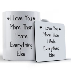 Girlfriend, Boyfriend, Valentines, "I Love You More Than I Hate Everything Else" - Gift Mug & Coaster
