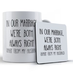 Husband, Wife, "In Our Marriage, We?re Both Always Right (Apart From My Husband)" - Gift Mug & Coaster