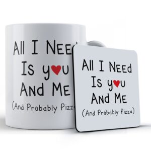 Girlfriend, Boyfriend, Pizza, "All I Need Is You And Me (And Probably Pizza)" - Gift Mug & Coaster