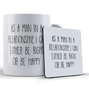Boyfriend, Husband, "As A Man In A Relationship, I Can Either Be Right, Or Be Happy" - Gift Mug & Coaster