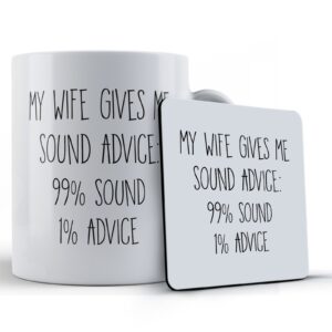 Wife, Husband, "My Wife Gives Me Sound Advice: 99% Sound 1% Advice" - Gift Mug & Coaster