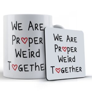 Boyfriend, Girlfriend, Husband, Wife, Valentines, "We Are Proper Weird Together" - Gift Mug & Coaster