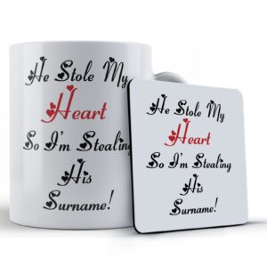 Wife, Engaged, Married, "He Stole My Heart So I'm Stealing His Surname!" - Gift Mug & Coaster