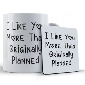 Boyfriend, Girlfriend, Valentines, "I Like You More Than Originally Planned" - Gift Mug & Coaster