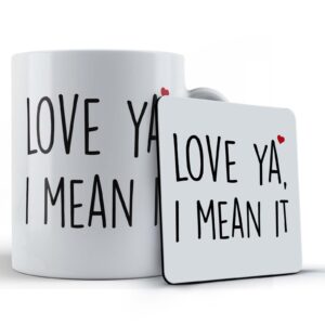 love ya, i mean it boyfriend girlfriend husband wife valentines gift mug and coaster
