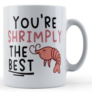 shrimply the best funny gift mug for boyfriend girlfriend
