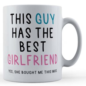 this guy has best girlfriend funny boyfriend gift mug for valentines, birthday, anniversary