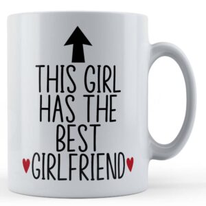 this girl has the best girlfriend gift mug for girlfriend